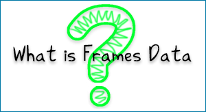 What is Frames Data...